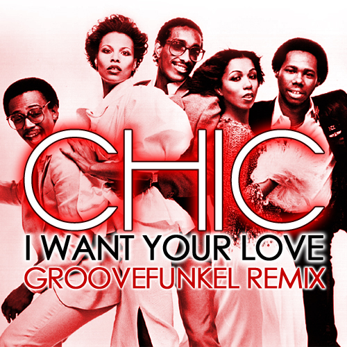 Chic-I-Want-Your-Love-Groovefunkel-Remix-mp3-image.jpg Chic-I-Want-Your-Love-Groovefunkel-Remix-mp3-image.jpg